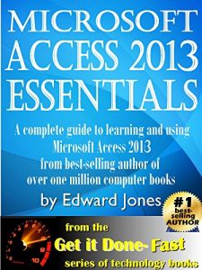 Descargar Microsoft Access 2013 Essentials: Get It Done FAST! (English Edition) pdf, epub, ebook