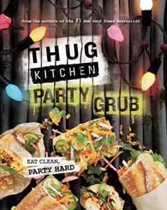 Descargar Thug Kitchen Party Grub: Eat Clean, Party Hard (English Edition) pdf, epub, ebook