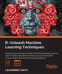 Descargar R: Unleash Machine Learning Techniques pdf, epub, ebook