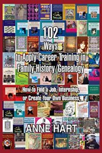 Descargar 102 Ways to Apply Career Training in Family History/Genealogy: How to Find a Job, Internship, or Create Your Own Business (English Edition) pdf, epub, ebook