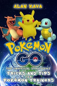 Descargar Pokémon Go: The Unofficial Strategies, Tricks and Tips for Pokémon Trainers (English Edition) pdf, epub, ebook