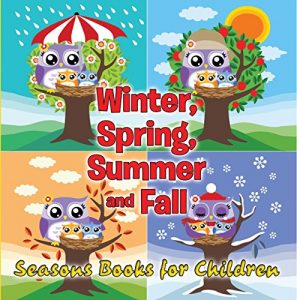 Descargar Winter, Spring, Summer and Fall: Seasons Books for Children: Early Learning Books K-12 (Preschool & Kindergarten Books) pdf, epub, ebook