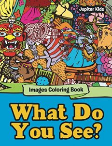 Descargar What Do You See?: Images Coloring Book (Images Coloring and Art Book Series) pdf, epub, ebook