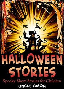 Descargar Books for Kids: HALLOWEEN STORIES (Spooky Halloween Stories for Kids): 10 Spooky Halloween Stories for Kids (Halloween Collection Book 4) (English Edition) pdf, epub, ebook