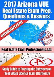 Descargar 2017 Arizona VUE Real Estate Exam Prep Questions and Answers: Study Guide to Passing the Salesperson Real Estate License Exam Effortlessly (English Edition) pdf, epub, ebook