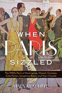 Descargar When Paris Sizzled: The 1920s Paris of Hemingway, Chanel, Cocteau, Cole Porter, Josephine Baker, and Their Friends pdf, epub, ebook