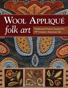 Descargar Wool Appliqué Folk Art: Traditional Projects Inspired by 19th-Century American Life pdf, epub, ebook