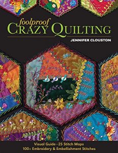 Descargar Foolproof Crazy Quilting: Visual Guide-25 Stitch Maps • 100+ Embroidery & Embellishment Stitches pdf, epub, ebook