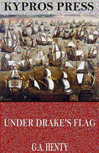 Descargar Under Drake’s Flag: A Tale of the Spanish Main (English Edition) pdf, epub, ebook