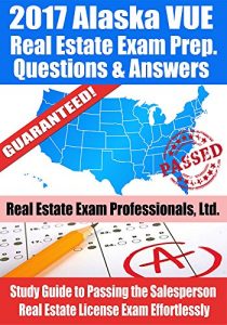 Descargar 2017 Alaska VUE Real Estate Exam Prep Questions and Answers: Study Guide to Passing the Salesperson Real Estate License Exam Effortlessly (English Edition) pdf, epub, ebook