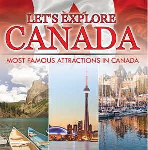 Descargar Let’s Explore Canada (Most Famous Attractions in Canada): Canada Travel Guide (Children’s Explore the World Books) pdf, epub, ebook