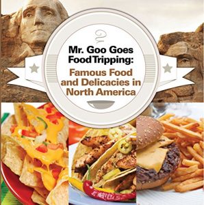 Descargar Mr. Goo Goes Food Tripping: Famous Food and Delicacies in North America: American Food and Drink for Kids (Children’s Explore the World Books Book 4) (English Edition) pdf, epub, ebook