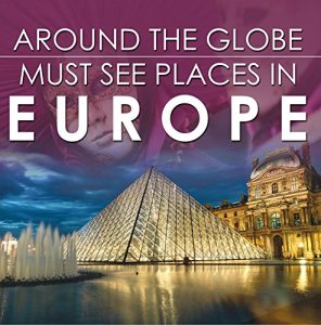 Descargar Around The Globe – Must See Places in Europe: Europe Travel Guide for Kids (Children’s Explore the World Books) pdf, epub, ebook