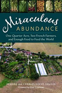 Descargar Miraculous Abundance: One Quarter Acre, Two French Farmers, and Enough Food to Feed the World pdf, epub, ebook