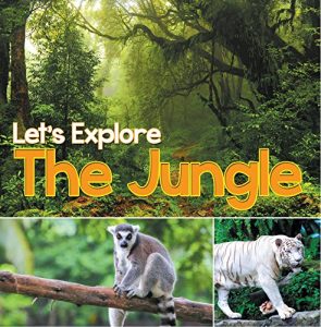 Descargar Let’s Explore the Jungle: Wildlife Books for Kids (Animal Encyclopedia For Children) pdf, epub, ebook