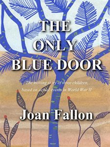 Descargar THE ONLY BLUE DOOR: The story of three child migrants during WW II (English Edition) pdf, epub, ebook