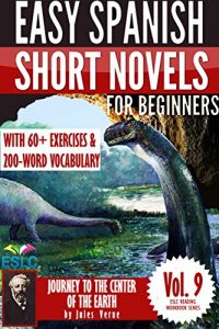 Descargar Jules Verne 3: Easy Spanish Short Novels for Beginners With 60+ Exercises & 200-Word Vocabulary (Learn Spanish): Journey to the Center of the Earth (ESLC … Workbooks Series Book 9) (English Edition) pdf, epub, ebook