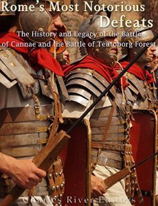 Descargar Rome’s Most Notorious Defeats: The History and Legacy of the Battle of Cannae and the Battle of the Teutoburg Forest (English Edition) pdf, epub, ebook