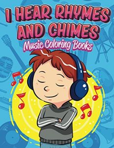 Descargar I Hear Rhymes and Chimes: Music Coloring Books (Music Coloring and Art Book Series) pdf, epub, ebook