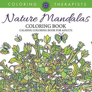 Descargar Nature Mandalas Coloring Book – Calming Coloring Book For Adults (Nature Mandala and Art Book Series) pdf, epub, ebook