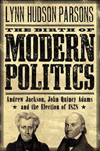 Descargar The Birth of Modern Politics: Andrew Jackson, John Quincy Adams, and the Election of 1828 (Pivotal Moments in American History) pdf, epub, ebook