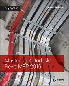 Descargar Mastering Autodesk Revit MEP 2016: Autodesk Official Press pdf, epub, ebook