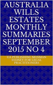 Descargar Australia Wills Estates Monthly Summaries September 2015 No 4  (English Edition) pdf, epub, ebook