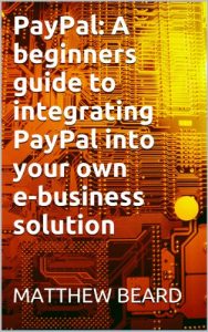 Descargar PayPal: A beginners guide to integrating PayPal into your own e-business solution (English Edition) pdf, epub, ebook