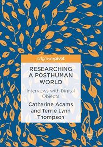 Descargar Researching a Posthuman World: Interviews with Digital Objects pdf, epub, ebook