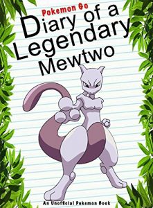 Descargar Pokemon Go: Diary Of A Legendary Mewtwo: (An Unofficial Pokemon Book) (Pokemon Books Book 11) (English Edition) pdf, epub, ebook