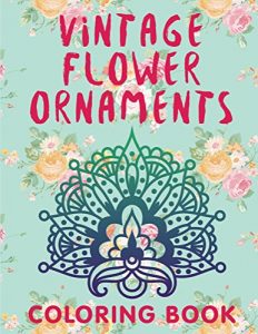 Descargar Vintage Flower Ornaments (A Coloring Book) (Flower Patterns and Art Book Series) pdf, epub, ebook