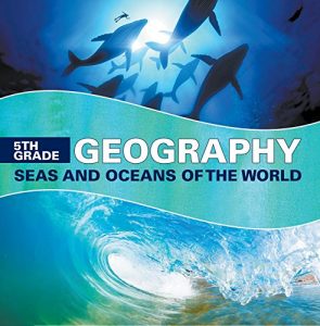 Descargar 5th Grade Geography: Seas and Oceans of the World: Fifth Grade Books Marine Life and Oceanography for Kids (Children’s Oceanography Books) pdf, epub, ebook
