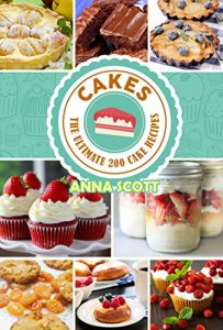 Descargar cakes: The Ultimat 200 cake recipes(cake recipes, cake pop crush, cakes books, cake pops, cake pops, mug cakes, mug cakes cookbook, mug cakes low carb, … cooking recipes Book 1) (English Edition) pdf, epub, ebook