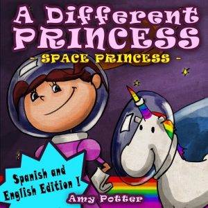 Descargar A Different Princess – Space Princess // Una Princesa Diferente – Princesa Espacial (English and Spanish Edition) (English Edition) pdf, epub, ebook