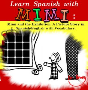 Descargar Learn Spanish with Mimi: Mimi and the Exhibition. A Picture Story in Spanish/English with Vocabulary. (Mimi eng-es Book 2) (English Edition) pdf, epub, ebook