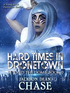 Descargar Hard Times in Dronetown: A Young Adult Dystopian Thriller (Beyond the Dome Book 0) (English Edition) pdf, epub, ebook