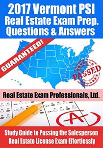 Descargar 2017 Vermont PSI Real Estate Exam Prep Questions and Answers: Study Guide to Passing the Salesperson Real Estate License Exam Effortlessly (English Edition) pdf, epub, ebook