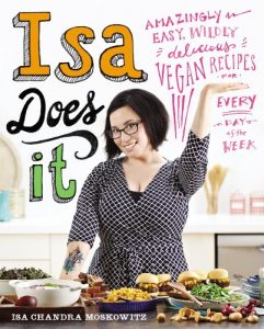 Descargar Isa Does It: Amazingly Easy, Wildly Delicious Vegan Recipes for Every Day of the Week (English Edition) pdf, epub, ebook