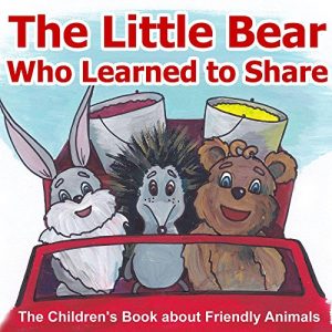 Descargar Bedtime Story: The Little Bear Who Learned to Share: The Children’s Book about Friendly Animals (Bedtime Story for Kids about Making Friends / Beginner … skills for children) (English Edition) pdf, epub, ebook