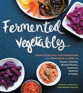 Descargar Fermented Vegetables: Creative Recipes for Fermenting 64 Vegetables & Herbs in Krauts, Kimchis, Brined Pickles, Chutneys, Relishes & Pastes (English Edition) pdf, epub, ebook