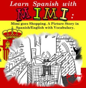 Descargar Learn Spanish with Mimi: Mimi goes Shopping. A Picture Story in Spanish/English with Vocabulary. (Mimi eng-es Book 1) (English Edition) pdf, epub, ebook