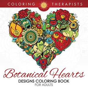 Descargar Botanical Hearts Designs Coloring Book For Adults (Botanical Heart Designs and Art Book Series) pdf, epub, ebook