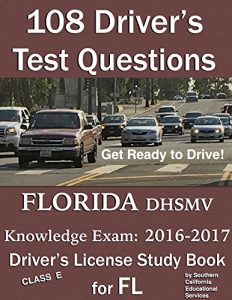 Descargar 108 Driver’s Test Questions for FLORIDA DHSMV Written/Knowledge Exam: Your 2016-2017 FL Class E Driver’s Permit/License Study Book/Handbook (English Edition) pdf, epub, ebook