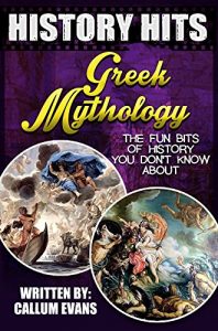 Descargar The Fun Bits Of History You Don’t Know About GREEK MYTHOLOGY: Illustrated Fun Learning For Kids (History Hits Book 1) (English Edition) pdf, epub, ebook