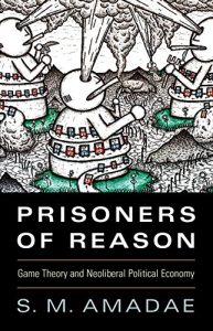 Descargar Prisoners of Reason: Game Theory and Neoliberal Political Economy pdf, epub, ebook