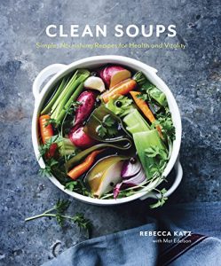 Descargar Clean Soups: Simple, Nourishing Recipes for Health and Vitality pdf, epub, ebook