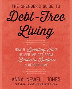 Descargar The Spender’s Guide to Debt-Free Living: How a Spending Fast Helped Me Get from Broke to Badass in Record Time pdf, epub, ebook