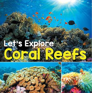 Descargar Let’s Explore Coral Reefs: Under The Sea for Kids (Children’s Fish & Marine Life Books) pdf, epub, ebook