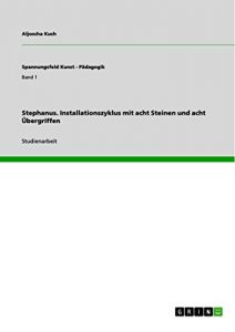 Descargar Stephanus. Installationszyklus mit acht Steinen und acht Übergriffen (Spannungsfeld Kunst – Pädagogik) pdf, epub, ebook