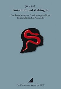 Descargar Fortschritt und Verhängnis: Eine Betrachtung zur Entwicklungsgeschichte des abendländischen Verstandes (German Edition) pdf, epub, ebook